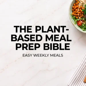 The Plant-Based Meal Prep Bible